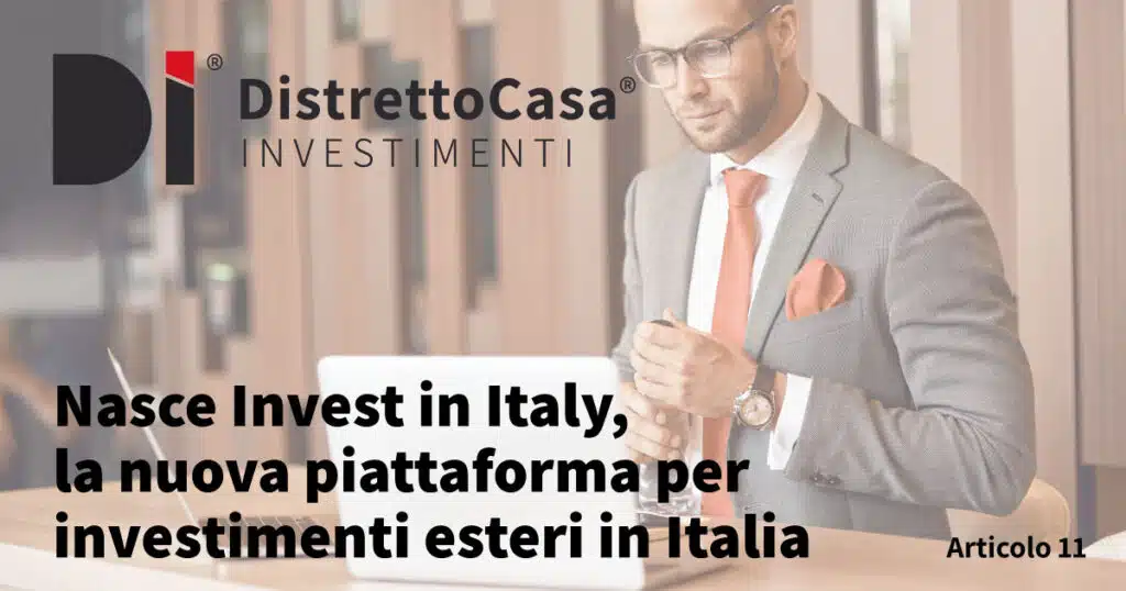 Nasce Invest In Italy, La Nuova Piattaforma Per Investimenti Esteri In Italia 1 Invest in italy piattaforma investimenti esteri in italia - distretto casa investimenti
