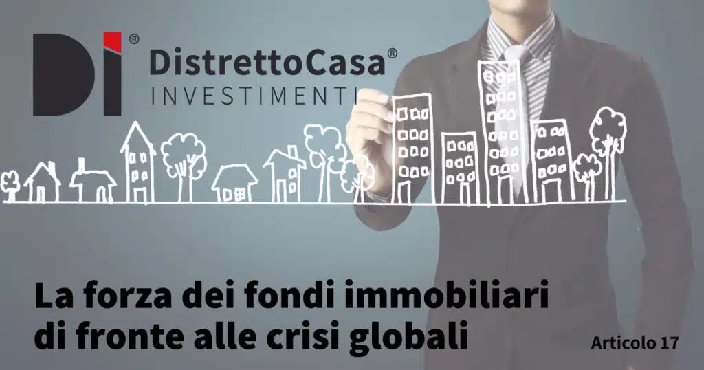 La forza dei fondi immobiliari di fronte alle crisi globali