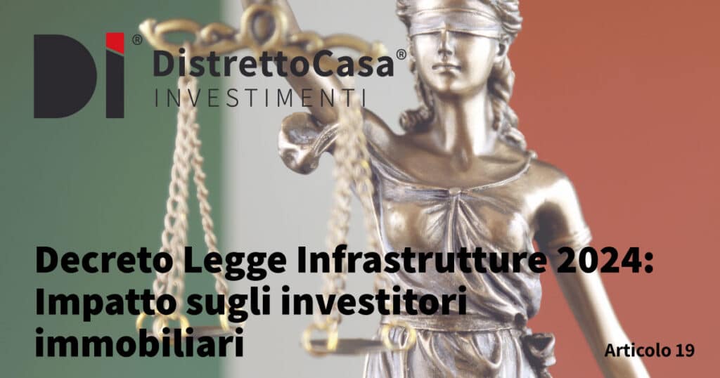 Decreto Legge Infrastrutture 2024: Impatto sugli investitori immobiliari