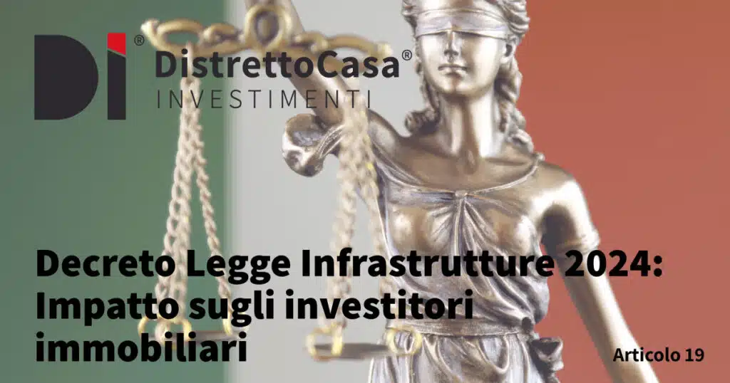 Decreto legge infrastrutture 2024: impatto sugli investitori immobiliari