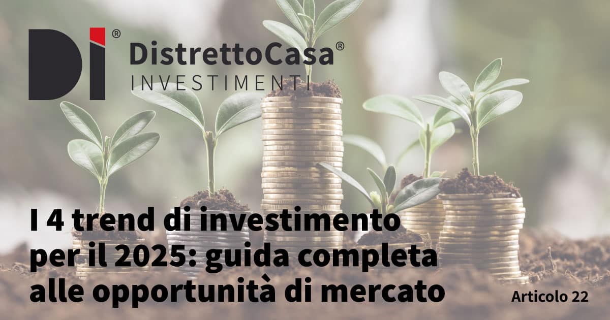 I 4 trend di investimento per il 2025: guida completa alle opportunità di mercato