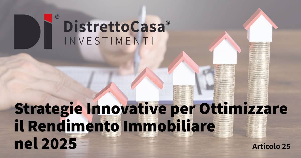 Strategie innovative per ottimizzare il rendimento immobiliare nel 2025