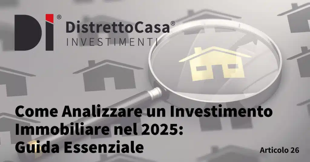 Come Analizzare un Investimento Immobiliare nel 2025: Guida Essenziale