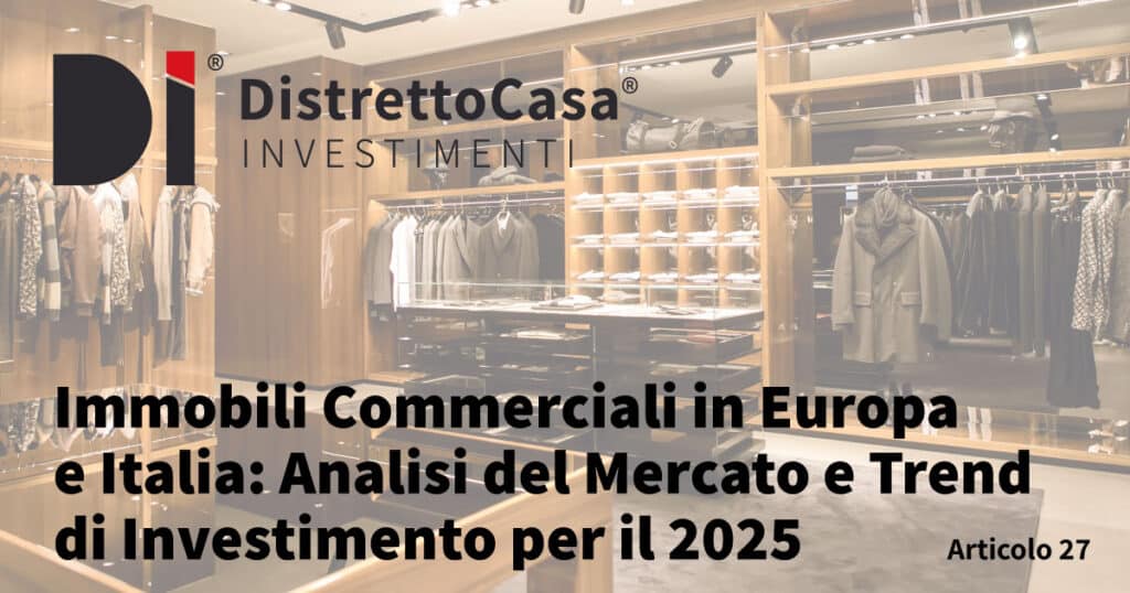 Immobili Commerciali in Europa e Italia: Analisi del Mercato e Trend di Investimento per il 2025