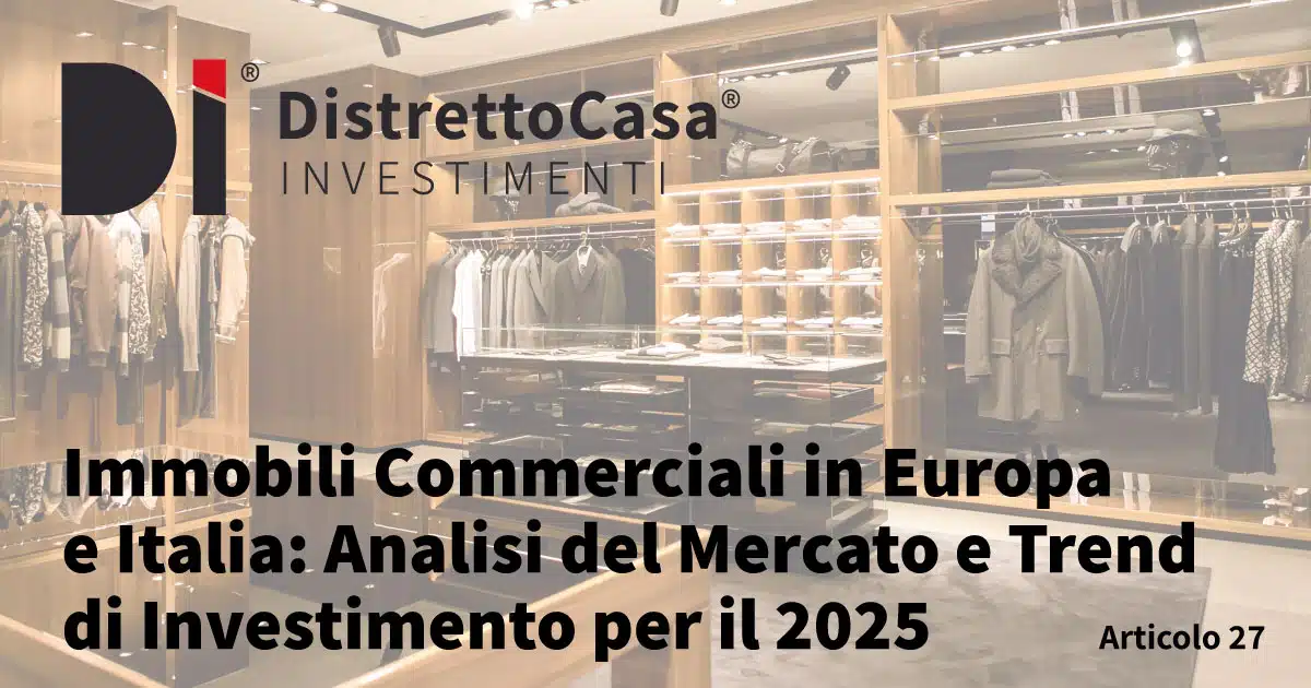 Immobili commerciali in europa e italia: analisi del mercato e trend di investimento per il 2025