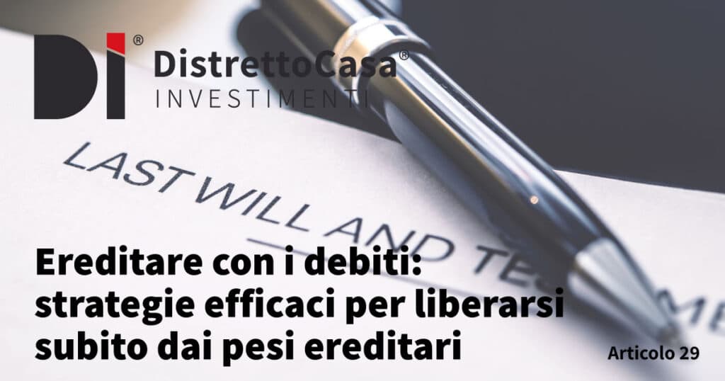 Ereditare con i debiti: strategie efficaci per liberarsi subito dai pesi ereditari