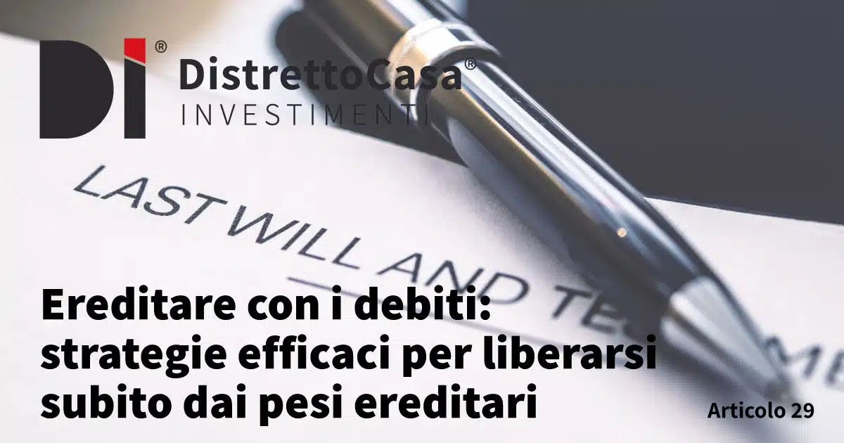 Ereditare con i debiti: strategie efficaci per liberarsi subito dai pesi ereditari