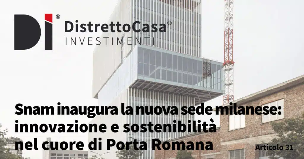 Snam inaugura la nuova sede milanese: innovazione e sostenibilità nel cuore di Porta Romana