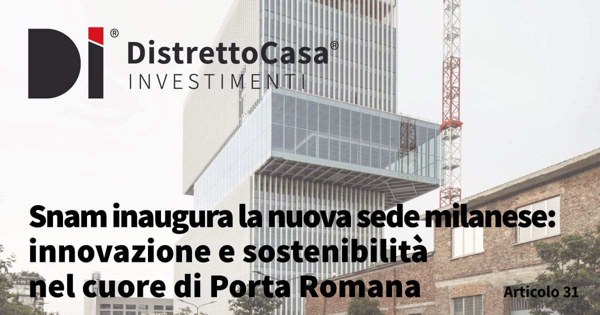Snam inaugura la nuova sede milanese: innovazione e sostenibilità nel cuore di porta romana