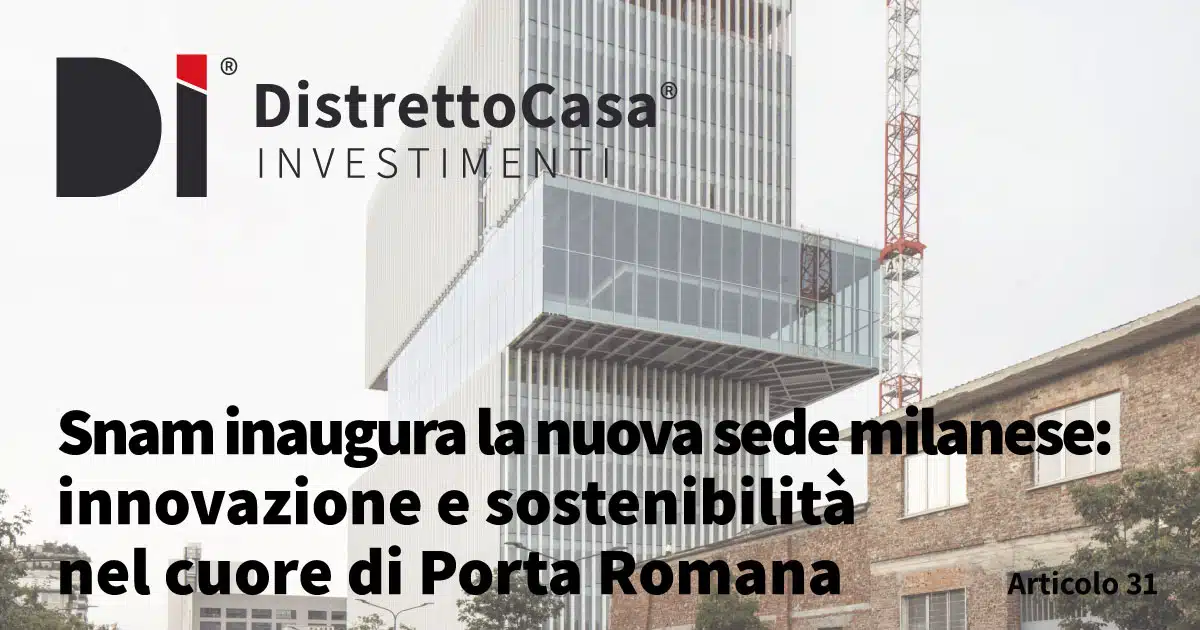 Snam inaugura la nuova sede milanese: innovazione e sostenibilità nel cuore di porta romana