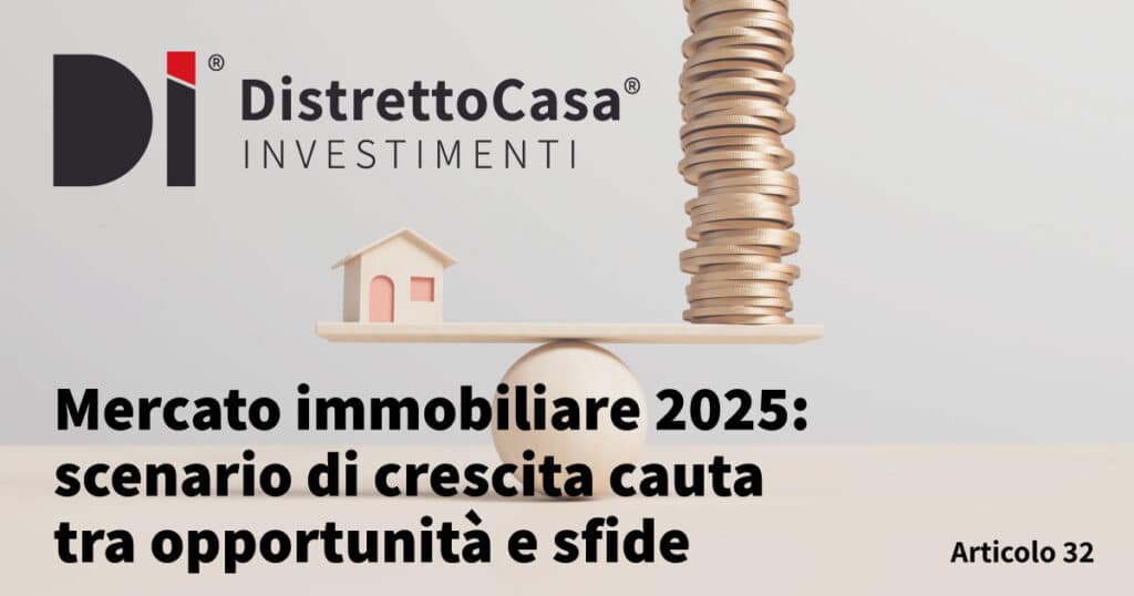 Mercato immobiliare 2025: scenario di crescita cauta tra opportunità e sfide