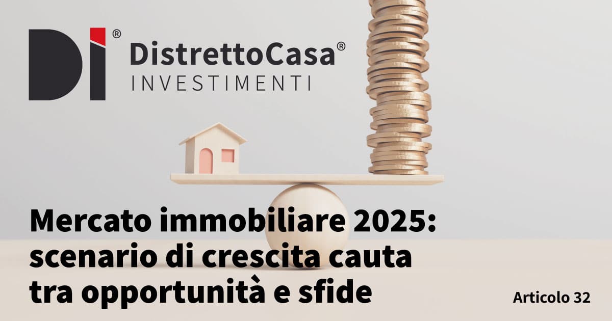 Mercato immobiliare 2025: scenario di crescita cauta tra opportunità e sfide