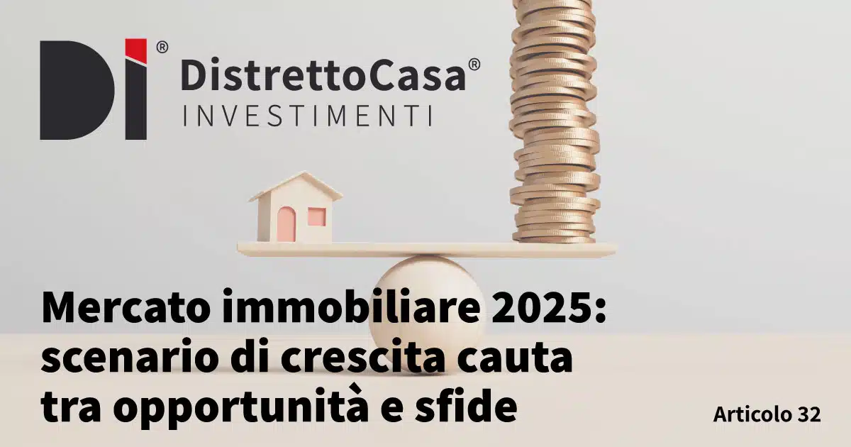 Mercato immobiliare 2025: scenario di crescita cauta tra opportunità e sfide