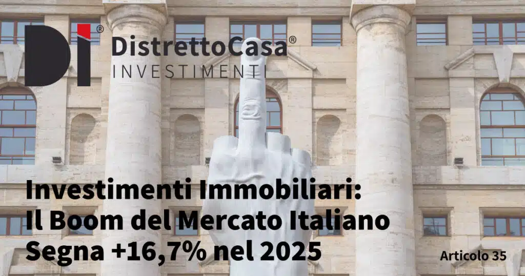Investimenti Immobiliari: Il Boom del Mercato Italiano Segna +16,7% nel 2025