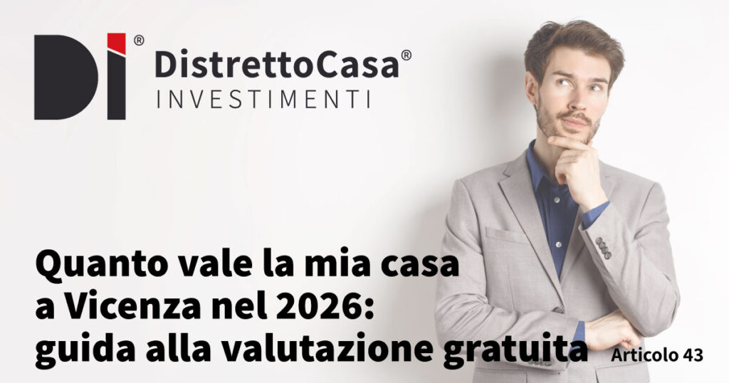 Quanto Vale La Mia Casa A Vicenza Nel 2026: Guida Alla Valutazione Gratuita 1 Quanto vale la mia casa a vicenza nel 2026: guida alla valutazione gratuita