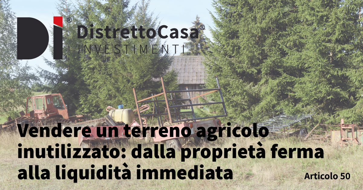 Home 3 Vendere un terreno agricolo inutilizzato: dalla proprietà ferma alla liquidità immediata