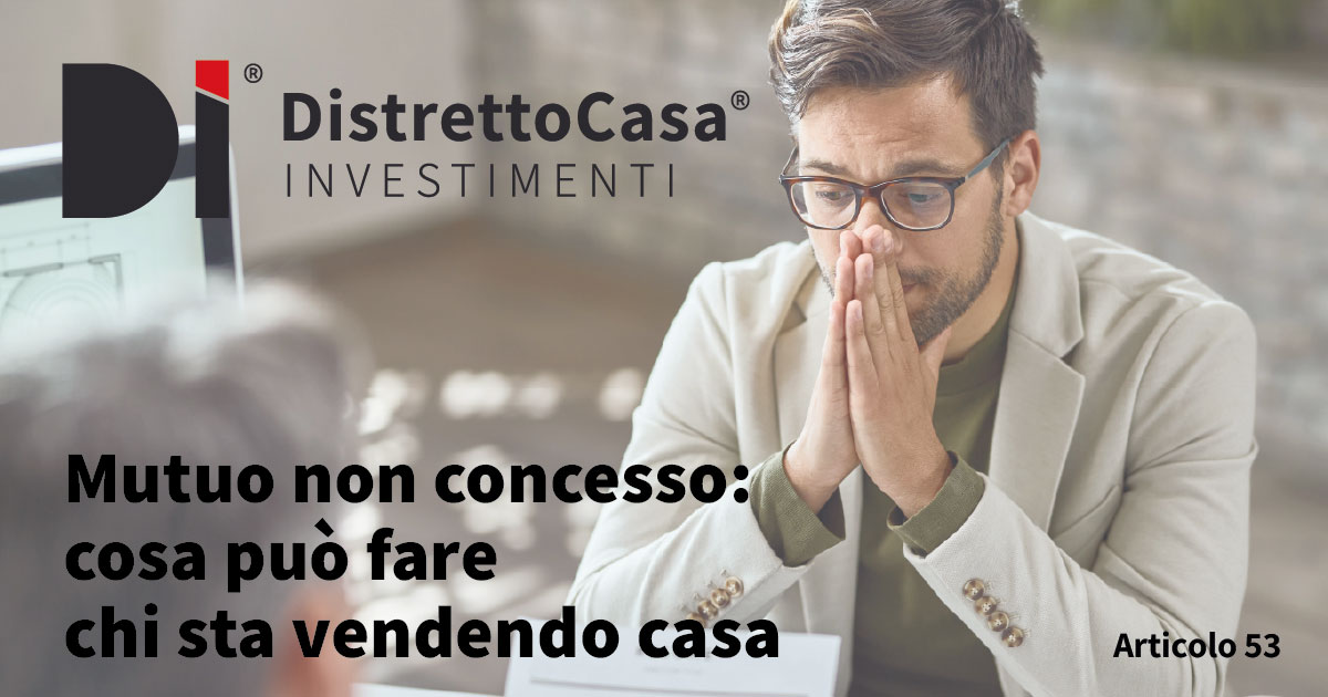 Mutuo non concesso: cosa può fare chi sta vendendo casa